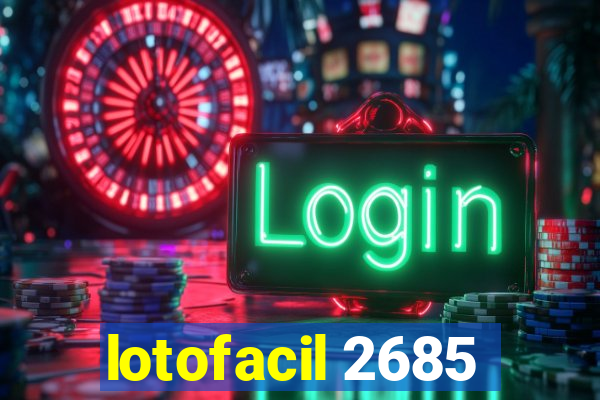 lotofacil 2685